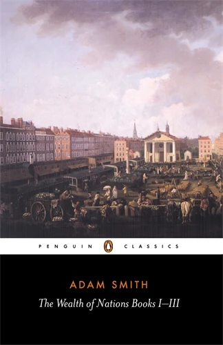 The Wealth of Nations: Books I-III