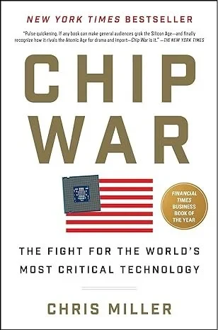 Chip War: The Fight for the World’s Most Critical Technology